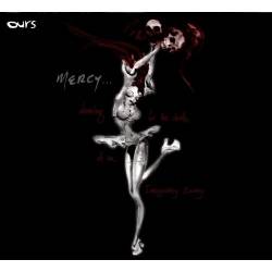 Ours : Mercy (Dancing for the Death of an Imaginary Enemy)